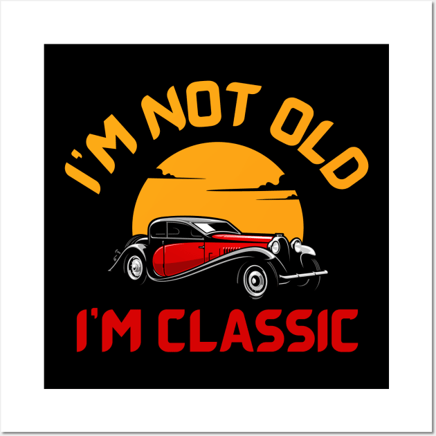 I'm-not-old-I'm-classic Wall Art by Jackystore